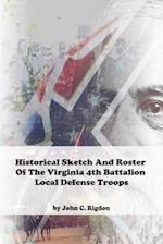 Historical Sketch And Roster Of The Virginia 4th Battalion Local Defense Troops