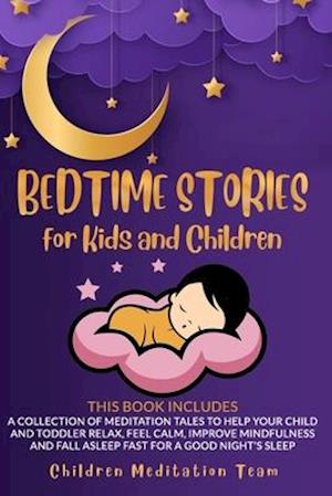 Bedtime Stories for Kids and Children: 2 Books in 1: A Collection of Meditation Tales to Help Your Child and Toddler Relax, Feel Calm, Improve Mindful