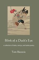 Blink of a Duck's Eye: a collection of haiku, senryu, and tanka poetry 