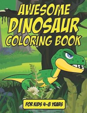 Awesome Dinosaur Coloring Book - For Kids 4-8 Years Old