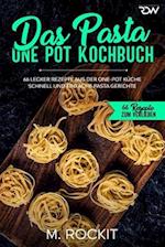 Das Pasta One Pot Kochbuch, 66 Lecker Rezepte aus der One-Pot Küche.