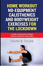 Home Workout No-Equipment Calisthenics and Bodyweight Exercises for the Lockdown