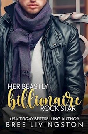 Her Beastly Billionaire Rock Star: A Clean Billionaire Romance Book Seven