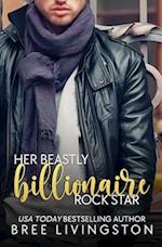 Her Beastly Billionaire Rock Star: A Clean Billionaire Romance Book Seven 