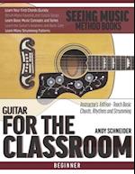 Guitar for the Classroom: Instructor's Edition - Teach Basic Chords, Rhythms and Strumming 