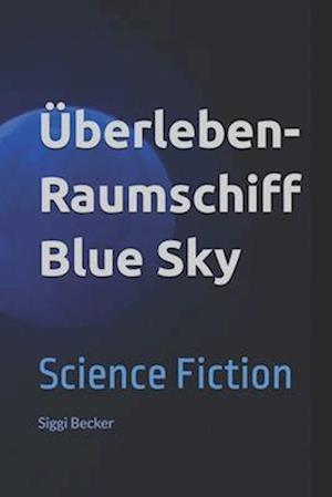 Überleben - Raumschiff Blue Sky