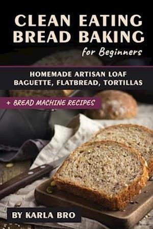 Clean Eating Bread Baking for Beginners