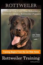 Rottweiler Training, Dog Care, Dog Behavior, for Rottweiler Dogs & Rottweiler Puppies By D!G THIS DOG Training, Dog Training Begins From the Car Ride