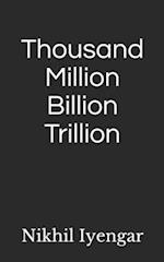 Thousand Million Billion Trillion