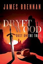Dryftwood: Dust on the Trail 