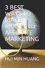 3 BEST WAYS TO MAKE MONEY via AFFILIATE MARKETING