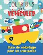 Colorions des Véhicules - Livre De Coloriage Pour Les Tout-Petits