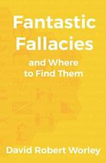 Fantastic Fallacies: and Where to Find Them 