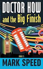 Doctor How and the Big Finish