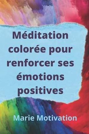 Méditation colorée pour renforcer ses émotions positives