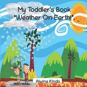 My Toddler's Book " Weather On Earth!"