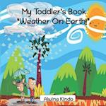 My Toddler's Book " Weather On Earth!"