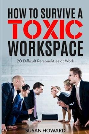 How to Survive a Toxic Workspace