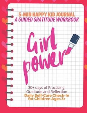 Girl Power! (Red) 5-Min Happy Kid Journal, A Guided Gratitude Workbook 30+ Days of Practicing Gratitude, Prayer and Reflection, Daily Self-Care Check