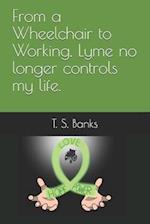From a wheelchair to working Lyme no longer controls my life