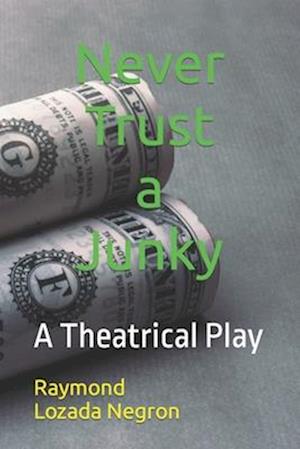 "Never Trust a Junky": A Theatrical Play