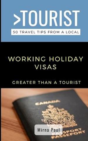 Greater Than a Tourist- Working Holiday Visas: Canadian Edition