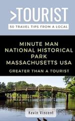 GREATER THAN A TOURIST- MINUTE MAN NATIONAL HISTORICAL PARK MASSACHUSETTS USA: 50 Travel Tips from a Local 