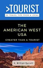 Greater Than a Tourist- The American West USA: 50 Travel Tips from a Local 