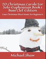 20 Christmas Carols For Solo Euphonium Book 1 Bass Clef Edition: Easy Christmas Sheet Music For Beginners 