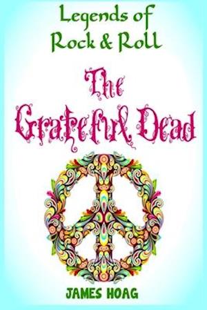 Legends of Rock & Roll - The Grateful Dead