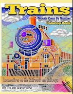 Trains Coloring Book Mosaic Color By Number Locomotives on the Railroads and Railways: Steam Engines and Electric Train Art For Stress Relief and Rela