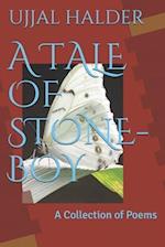 A TALE OF STONE-BOY: A Collection of Poems 