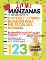 AY! Mis Manzanas! El Gran Libro de Contar y Escribir Números Para Pre-Escolar & Primaria