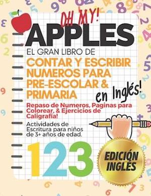 OH MY APPLES! El Gran Libro de Contar y Escribir Números Para Pre-Escolar & Primaria EN INGLES!