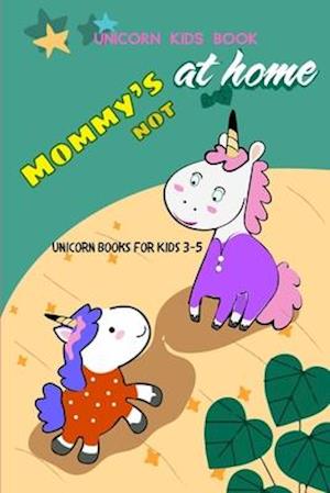 Unicorn Kids Book - Mommy's not at Home