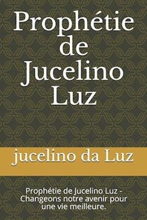 Prophétie de Jucelino Luz