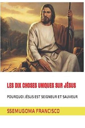 Les Dix Choses Uniques Sur Jésus