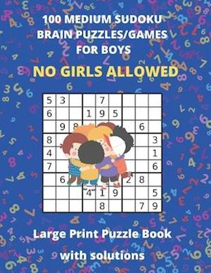 100 MEDIUM SUDOKO BRAIN PUZZLES/GAMES FOR BOYS - Large Print Puzzle Book with solutions