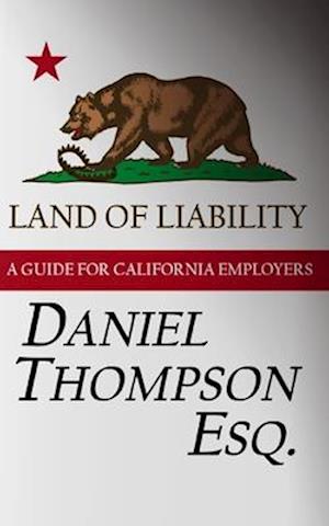 Land of Liability: A Guide for California Employers
