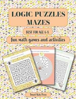 Logic Puzzles Mazes: Fun Math games and Activities. Best for age 6 - 8.