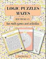 Logic Puzzles Mazes: Fun Math games and Activities. Best for age 6 - 8. 