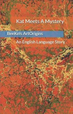 Kat Meets A Mystery: An English Language Story