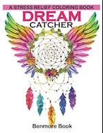 Dream Catcher: A Stress Relief Coloring book (dreamcatcher coloring books for adults) (Dream Catcher Mandalas) 