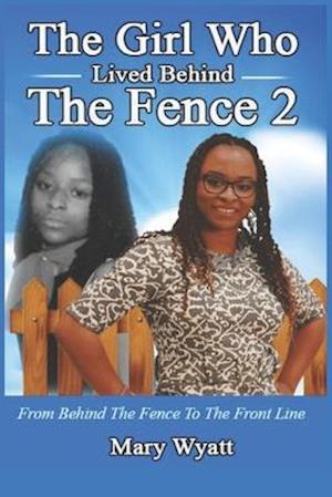 The Girl Who Lived Behind The Fence 2: From Behind The Fence to The Front Line