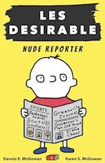 Les Desirable: Nude Reporter 