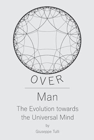 OVER Man: The Evolution towards the Universal Mind