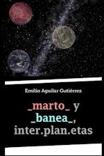 _marto_ y _banea_, inter.plan.etas