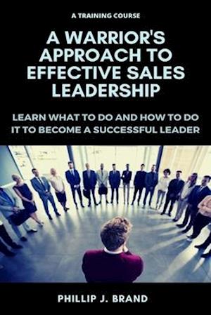 A Warrior's Approach to Effective Sales Leadership