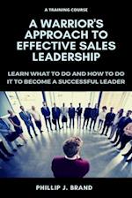 A Warrior's Approach to Effective Sales Leadership