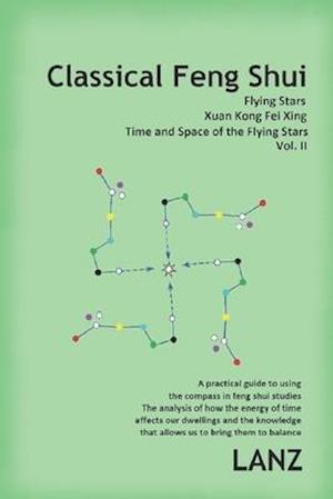 Classical Feng Shui, Vol. II. Time and Space of the Flying Stars